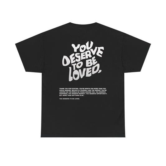 You Deserve To Be Loved Tee